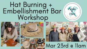DIY HAT BURNING   EMBELLISHMENT BAR WORKSHOP - 3/23/25 @ 11AM