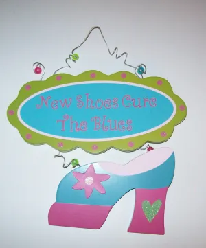 New Shoes Cure The Blues Wooden Sign