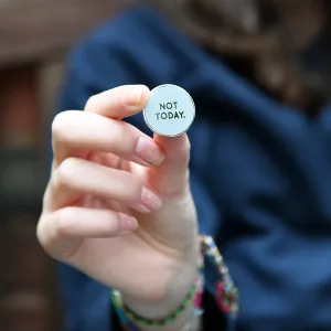 Not Today Enamel Pin Badge