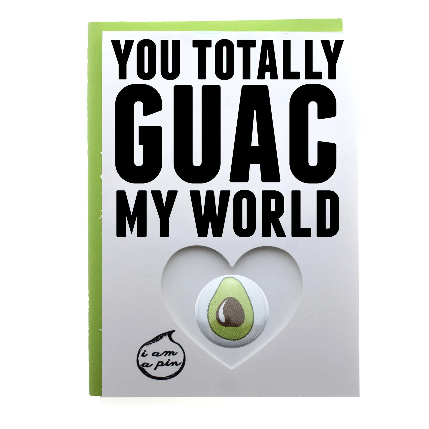 PIN GREETING CARD - YOU TOTALLY GUAC MY WORLD