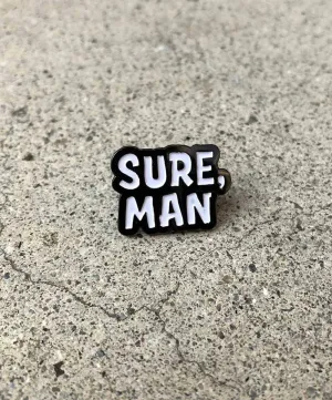Sure, Man enamel pin