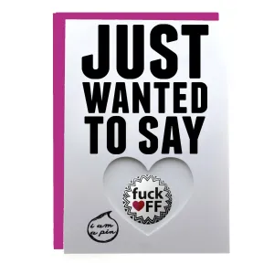 WHOLESALE PIN GREETING CARD - JUST WANTED TO SAY