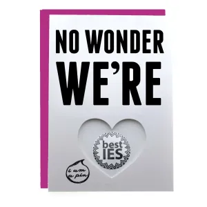 WHOLESALE PIN GREETING CARD - NO WONDER WE'RE
